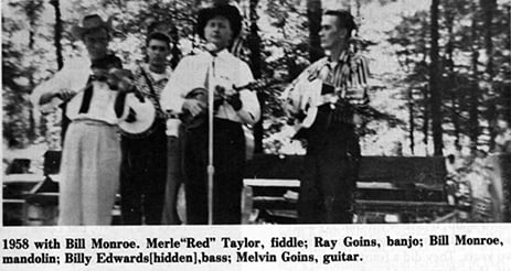 1958 with Bill Monroe. Merle "Red" Taylor, fiddle; Ray Goins, banjo; Bill Monroe, mandolin; Billy Edwards, bass; Melvin Goins, guitar.