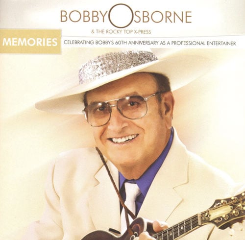 Bluegrass Unlimited - Bobby Osborne and The Rocky Top Xpress - Memories: Celebrating Bobbys 60th Anniversary As A Professional Entertainer