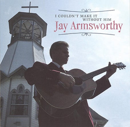 Jay Armsworthy - I Couldn't Make It Without Him - Bluegrass Unlimited